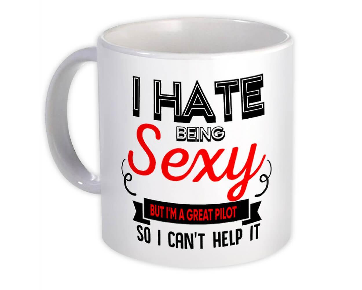 Gift Mug: Hate Being Sexy PILOT Occupation