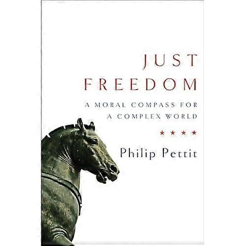 Just Freedom: A Moral Compass for a Complex World (Norton Global Ethics)