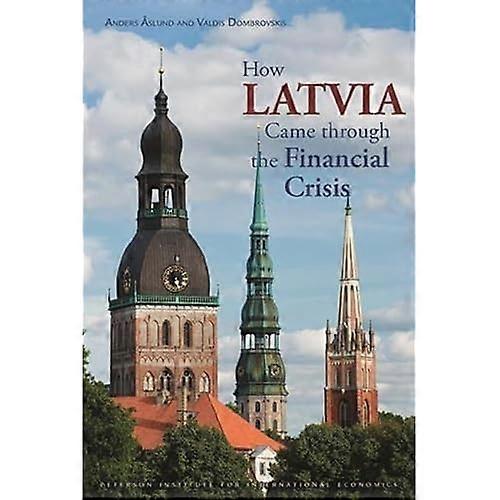 How Latvia Came Through the Financial Crisis