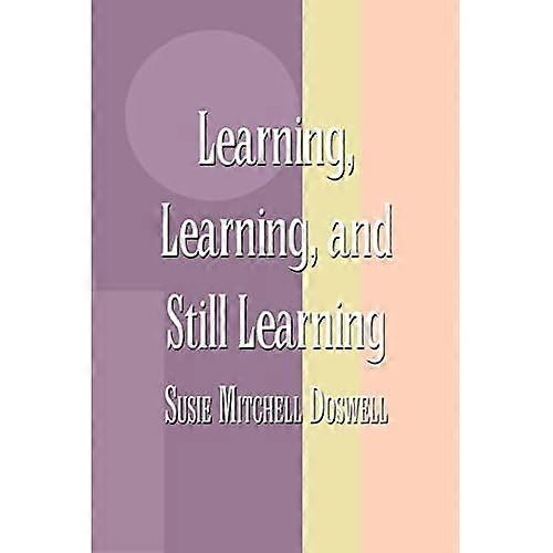 Learning, Learning, and Still Learning