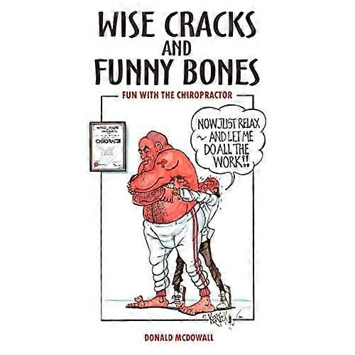 Wise Cracks and Funny Bones: Fun with the Chiropractor