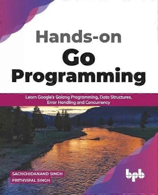 Handson Go Programming by Sachchidanand Singh Prithvipal Singh Paperback