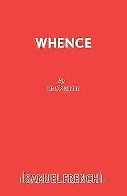 Whence - Leo Smith - Plays, playscripts - Samuel French Ltd - Paperback