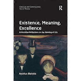Existence Meaning Excellence Aristotelian Reflections on the Meaning of Life