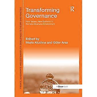 Transforming Governance New Values New Systems in the New Business Environment