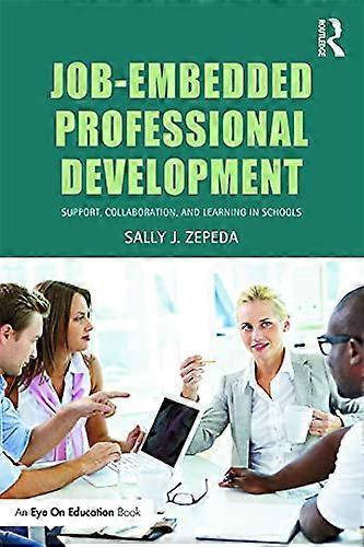 Job Embedded Professional Development: Support Collaboration and Learning in Schools