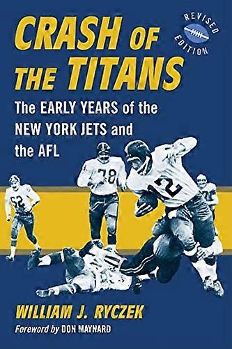 Crash of the Titans: The Early Years of the New York Jets and the AFL rev. ed.