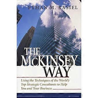 McKinsey slik: Ved hjelp av teknikker av verdens topp strategisk rådgivning å hjelpe deg og din bedrift
