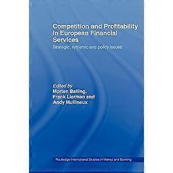 Concorrenza e redditività nei servizi finanziari europei: questioni strategiche, sistemiche e politiche (Routledge International Studies in Money and Bank)