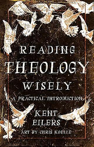 Reading Theology Wisely: A Practical Introduction
