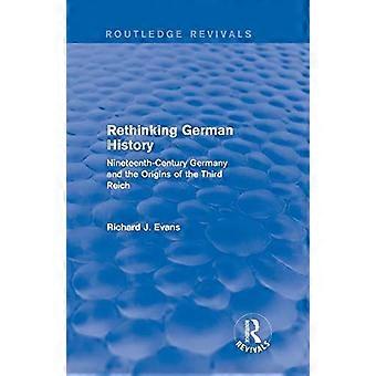 Rethinking German History: Nineteenth-Century Germany and the Origins of the Third Reich