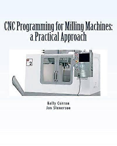 Cnc Programming for Milling Machines: A Practical Approach