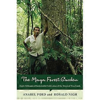 Il Giardino della Foresta Maya: Otto Millenni di Coltivazione Sostenibile dei Boschi Tropicali (Nuove Frontiere in...