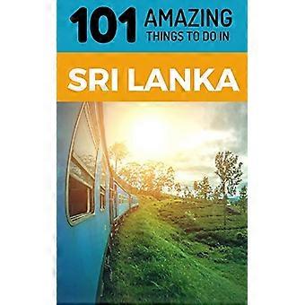 101 fantastiske ting å gjøre i Sri Lanka: Sri Lanka Reiseguide