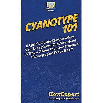 Cyanotype 101: een korte handleiding die u alles leert wat u moet weten over het blauwe fotografieproces van A tot Z