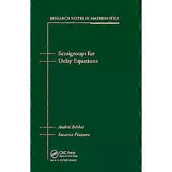 Semigroups For Delay Equations - Andras Batkai