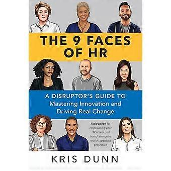 9 Faces Of Hr A Disruptors Guide To Mastering Innovation And Driving Real Change - Kris Dunn