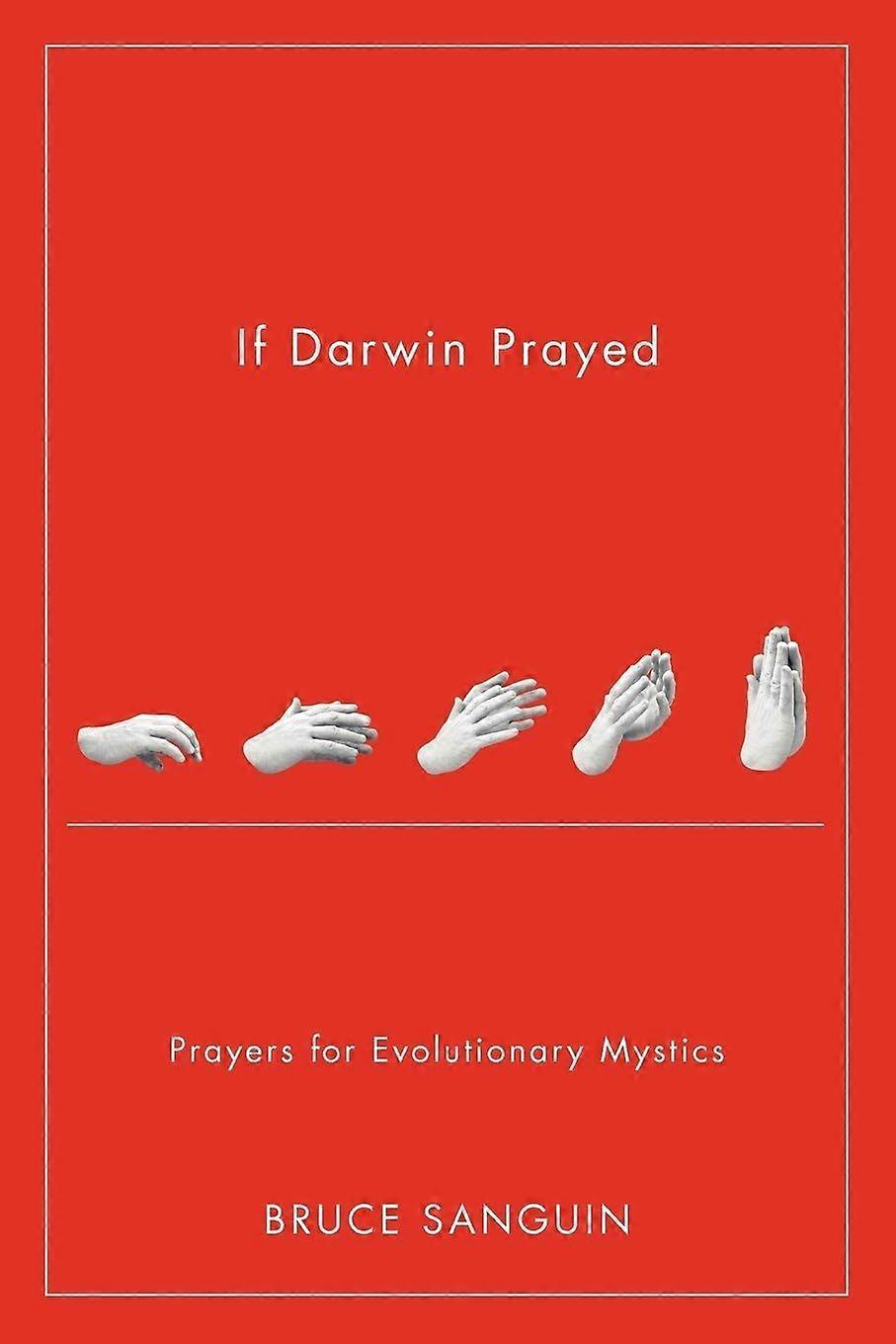 If darwin prayed prayers for evolutionary mystics