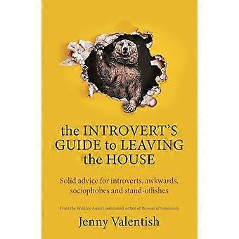 The Introverts Guide to Leaving the House Solid advice for introverts awkwards sociophobes and stand offishes