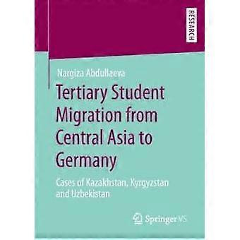 Tertiary Student Migration From Central Asia To Germany Cases Of Kazakhstan K - Nargiza Abdullaeva