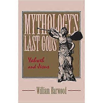 Mythology's Last Gods Yahweh And Jesus - William Harwood - Hardcover - en Book