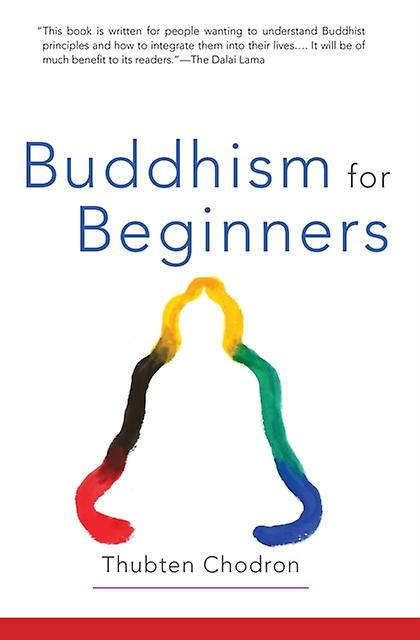 Buddhism For Beginners by Thubten Chodron Paperback