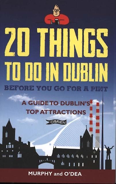 20 Things To Do In Dublin Before You Go For A Pint by Donal ODea Paperback