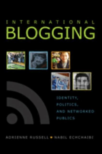 International Blogging - Digital Formations - Peter Lang Publishing Inc - Communication studies - Peter Lang Publishing Inc - Hardback