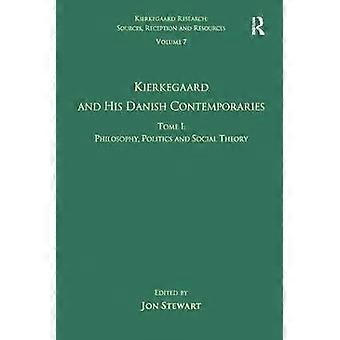 Band 7 Tome I: Kierkegaard und seine dänischen Zeitgenossen - Philosophie Politik und Sozialtheorie