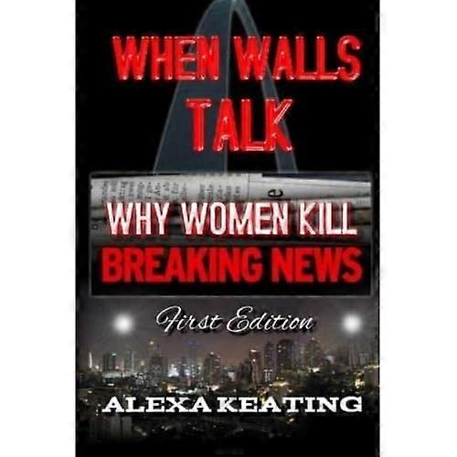 When Walls Talk: Why Women Kill