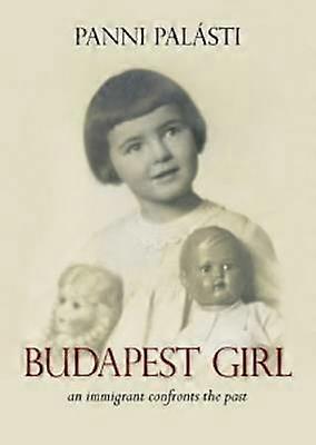 Budapest Girl an immigrant confronts the past