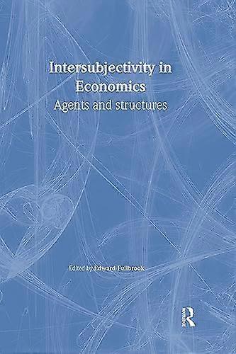 Intersubjectivity in Economics: Agents and Structures