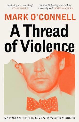 A Thread of Violence: A Story of Truth Invention and Murder