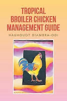 Tropical Broiler Chicken Management Guide