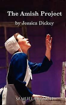 Amish Project - Jessica Dickey - Plays, playscripts - Concord Theatricals - Paperback