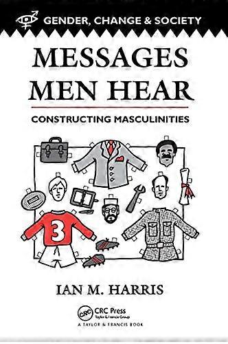 Messages Men Hear: Constructing Masculinities