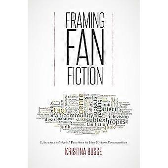 Framing Fan Fiction Literary and Social Practices in Fan Fiction Communities