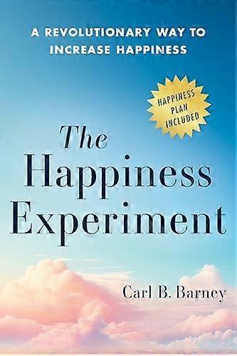 The Happiness Experiment by Carl B Barney Hardback Book