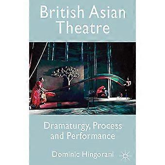 British Asian Theatre: Dramaturgie, Prozess und Performance