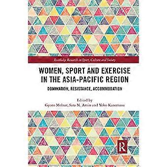 Frauen, Sport und Bewegung im asiatisch-pazifischen Raum: Herrschaft, Widerstand, Anpassung (Routledge Research in Sport, Culture and Society)