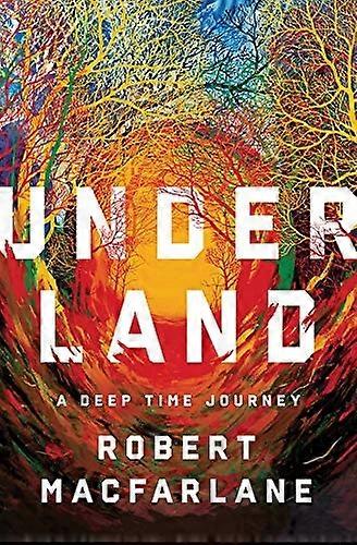 Underland: A Deep Time Journey