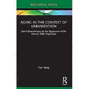 Veroudering in de context van verstedelijking: sociale determinanten voor de depressie van de Chinese oudere bevolking (China Perspectives)