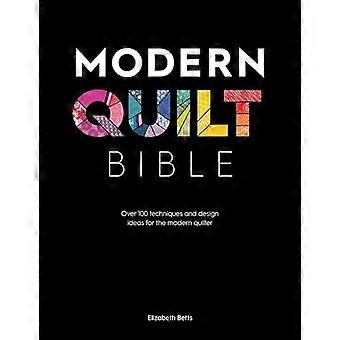 Moderne Quilt-Bibel: Über 100 Techniken und Design-Ideen für den modernen Quilter