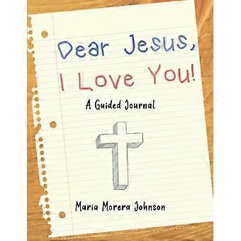 Lieber Jesus: Ich liebe dich!: ein geführtes Tagebuch