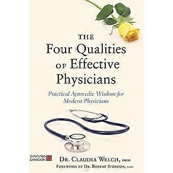 Le quattro qualità di medici efficaci: pratica saggezza Ayurvedica per medici moderni (come l'arte della medicina rende efficaci medici)