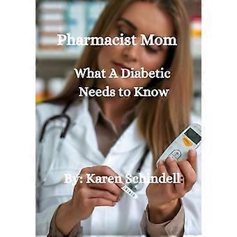 PHARMACIST MOM What a Diabetic Needs to Know