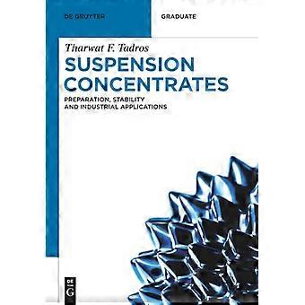 Suspension Concentrates Preparation Stability and Industrial Applications