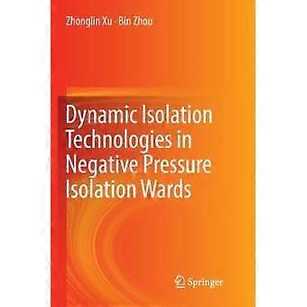 Dynamic Isolation Technologies In Negative Pressure Isolation Wards - Zhonglin Xu - Paperback - en Book