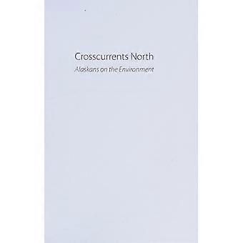 Crosscurrents north alaskans on the environment