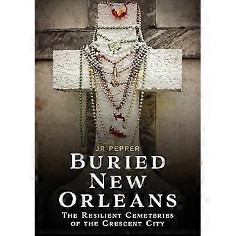 Begravet New Orleans: De robuste kirkegårde i Crescent City